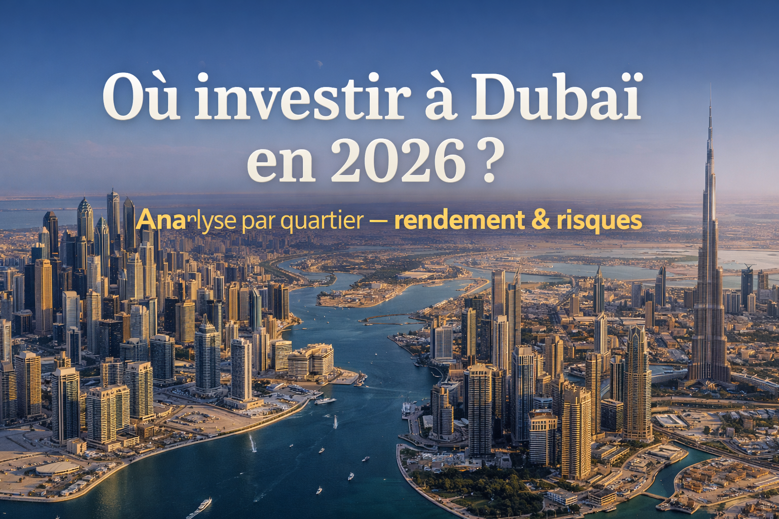 Quartiers de Dubaï pour investir en 2026 : Downtown, Creek Harbour, Dubai Hills et Palm Jumeirah