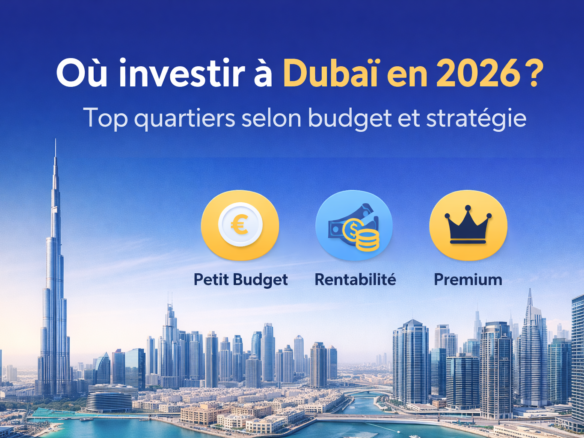 Illustration présentant Où investir à Dubaï en 2026 avec les meilleurs quartiers selon budget et stratégie.